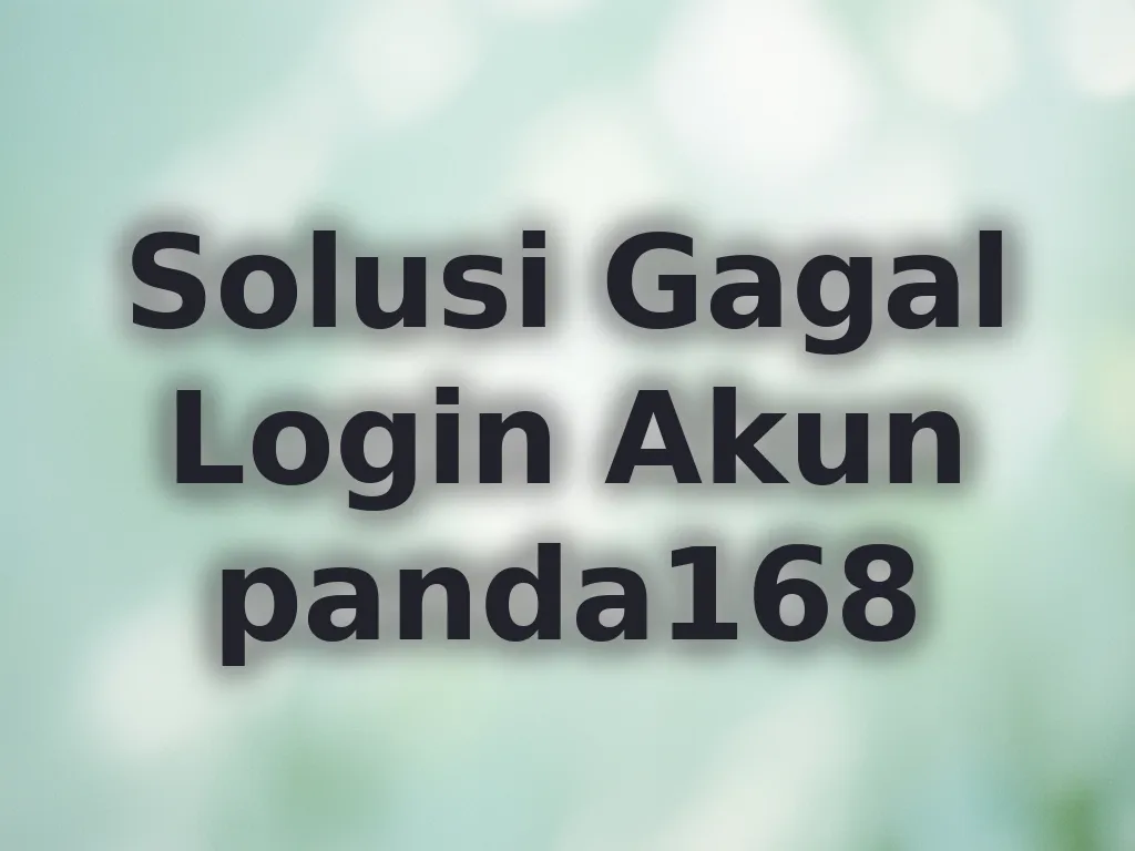 Solusi Gagal Login Akun panda168